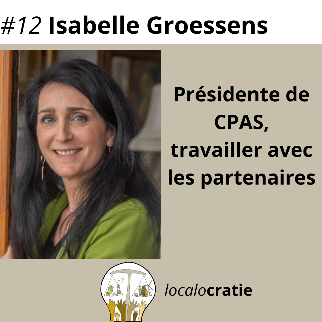 #12 – Isabelle Groessens – Présidente de CPAS, travailler avec les partenaires